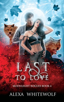 Last to Love: A Werewolf Shifter Romance Suspense (Moonlight Rogues)