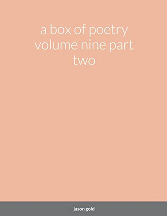 A Box Of Poetry Volume Nine Part Two
