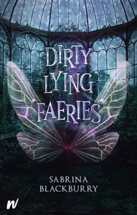 Dirty Lying Faeries (The Enchanted Fates Series, 1) - 9781990778513