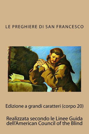 Le Preghiere Di San Francesco: Con Testo Originale In Lingua Volgare E In Latino (Italian Edition)