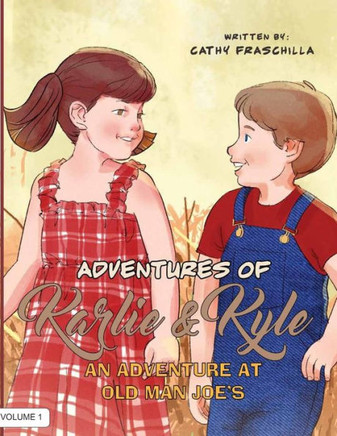 Adventures Of Karlie & Kyle: An Adventure At Old Man Joe'S (Volume 1)