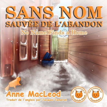 Sans Nom Sauvée De L'Abandon - No Name Finds A Home (Les Aventures De Flammches/The Adventures Of Marmalade Flame) (French Edition)