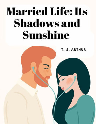 Married Life: Its Shadows And Sunshine - 9781805478478