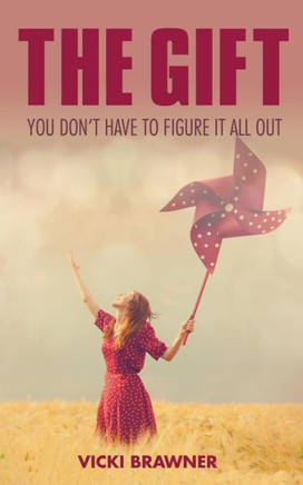 The Gift: You Don'T Have To Figure It All Out