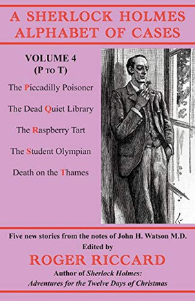 A Sherlock Holmes Alphabet of Cases Volume 4 (P to T) : Five New Stories from the Notes of John H. Watson M.D.