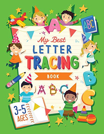 My Best Letter Tracing Book: Learning To Write For Preschoolers and Kids ages 3-5 - Handwriting Practice - Letters And Basic Words - Worksheets and Funny Games (Homeschooling Activity Books)