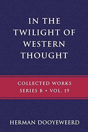 In The Twilight Of Western Thought: Studies In The Pretended Autonomy Of Philosophical Thought