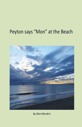 Peyton Says "Mon" At The Beach: Peyton Says "Mon" At The Beach