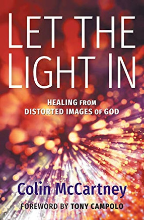 Let The Light In: Healing From Distorted Images Of God - 9781513808093