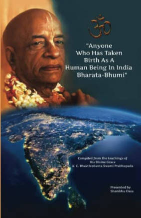 Anyone Who Has Taken Birth As A Human Being In India Bharata-Bhumi