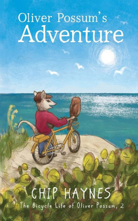 Oliver Possum'S Adventure (The Bicycle Life Of Oliver Possum)