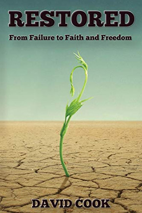 Restored: From Failure To Faith And Freedom