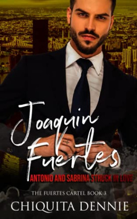 Joaquin Fuertes: The Fuertes Cartel Book 3