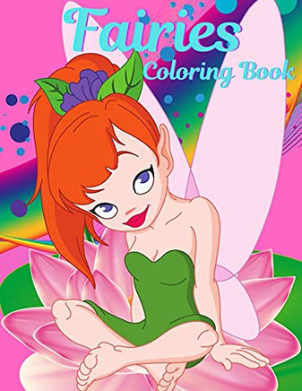 Fairies Coloring Book For Girls Ages 4-8: Coloring Book For Girls With Cute Fairies, Gift Idea For Children Ages 4-8 Who Love Coloring. Cute Magical ... A Fun And Magical Coloring Book For Kids