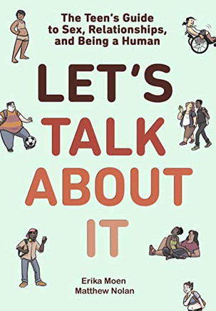 Let'S Talk About It: The Teen'S Guide To Sex, Relationships, And Being A Human (A Graphic Novel)
