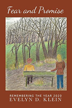 Fear and Promise: Remembering the Year 2020 Fear and Promise: Remembering the Year 2020