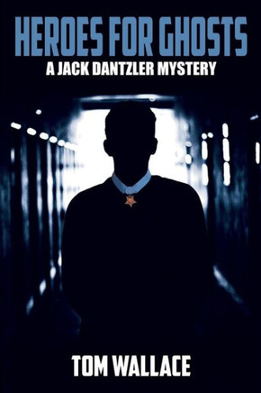 Heroes for Ghosts (A Jack Dantzler Mystery)
