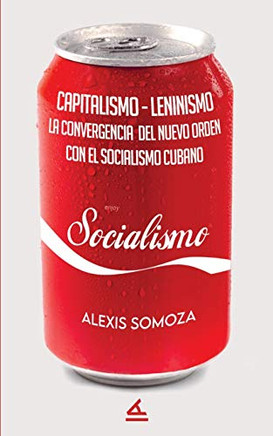 Capitalismo-Leninismo: La convergencia del nuevo orden con el socialismo cubano (Spanish Edition)