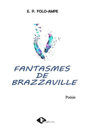Fantasmes De Brazzaville (French Edition)