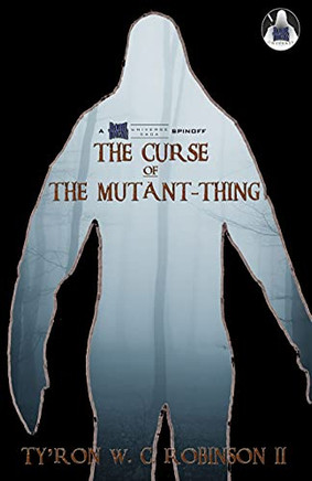 The Curse Of The Mutant-Thing (Dark Titan Universe Saga Spin-Offs) - 9781736698471 The Curse Of The Mutant-Thing (Dark Titan Universe Saga Spin-Offs) - 9781736698471