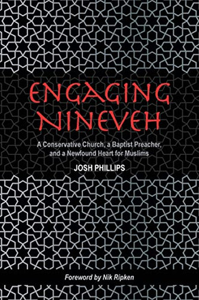 Engaging Nineveh: A Conservative Church, A Baptist Preacher, And A Newfound Heart For Muslims