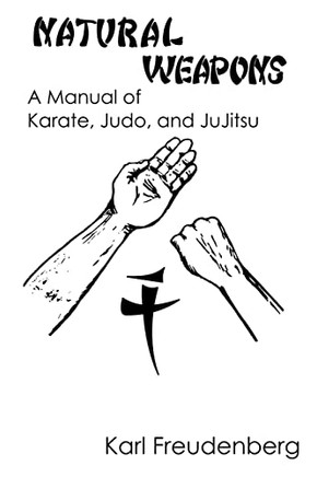 Natural Weapons: A Manual Of Karate, Judo And Jujitsu
