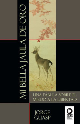 Mi bella jaula de oro: Una f?ula sobre el miedo a la libertad (Spanish Edition)