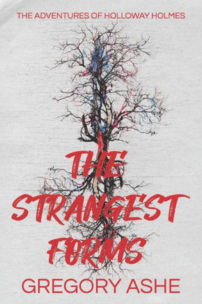 The Strangest Forms (The Adventures Of Holloway Holmes)