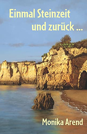 Einmal Steinzeit und zur?k ... (German Edition)