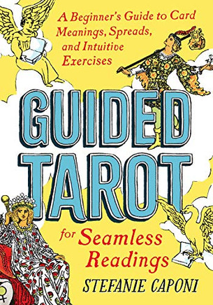 Guided Tarot: A Beginner'S Guide To Card Meanings, Spreads, And Intuitive Exercises Fur Seamless Readings