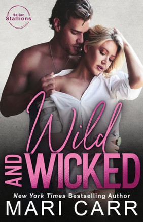 Wild And Wicked: A One-Night Stand, Surprise Pregnancy, Hockey Romance (Italian Stallions) - 9781958056523