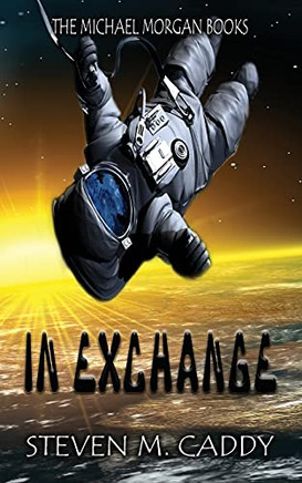In Exchange: A Kids Sci-Fi Adventure (The Michael Morgan Books)