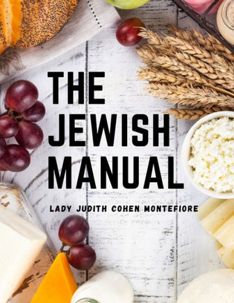The Jewish Manual: Modern Cookery With A Collection Of Valuable Recipes - 9781805475675