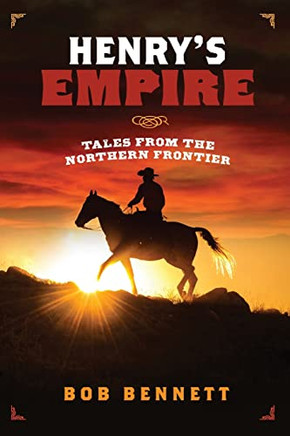 Henry's Empire: Tales From The Northern Frontier