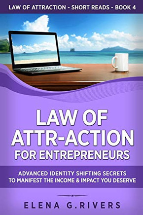 Law of Attr-Action for Entrepreneurs : Advanced Identity Shifting Secrets to Manifest the Income and Impact You Deserve - 9781800950511