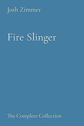 Fire Slinger: The Complete Collection Fire Slinger: The Complete Collection