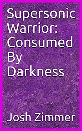 Supersonicarrior: Consumed Byarkness (Gat Power) - 9780578650081