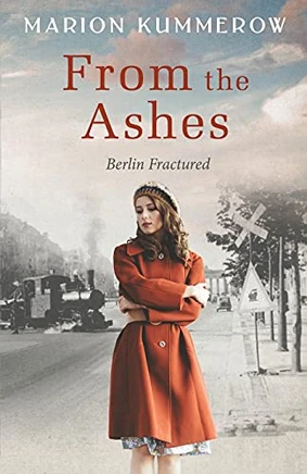 From The Ashes: A Gripping Post World War Two Historical Novel (Berlin Fractured)
