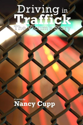 Driving In Traffick: The Victim's Story (Margret Malone)
