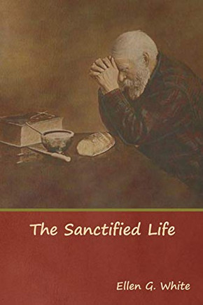 The Sanctified Life The Sanctified Life