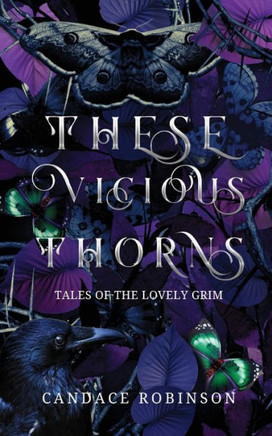 These Vicious Thorns: Tales Of The Lovely Grim - 9781960949042