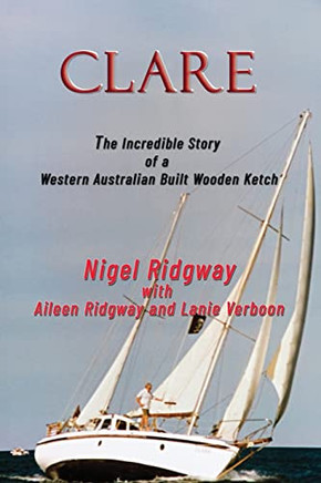 Clare: The Incredible Story Of A Western Australian Built Wooden Ketch