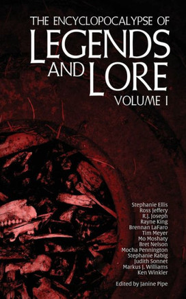 The Encyclopocalypse Of Legends And Lore: Volume One - 9781960721099
