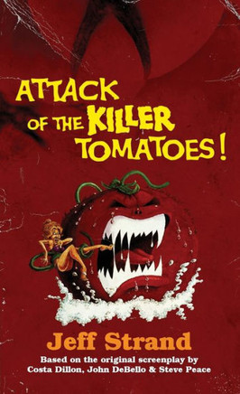 Attack Of The Killer Tomatoes: The Novelization - 9781959205685