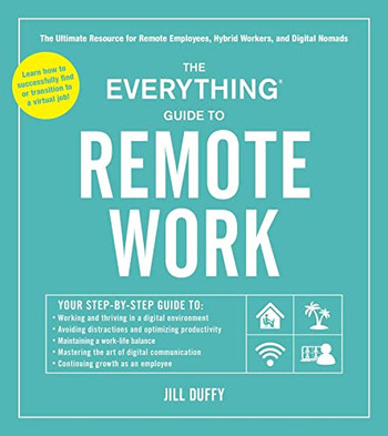 The Everything Guide To Remote Work : The Ultimate Resource For Remote Employees, Hybrid Workers, And Digital Nomads