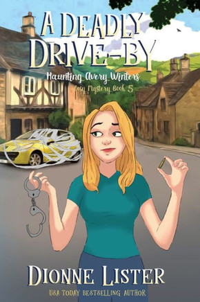 A Deadly Drive-By: A Ghost Cozy Mystery (Haunting Avery Winters Paranormal Cosy Mystery Series) - 9781922407405
