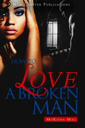 How To Love A Broken Man How To Love A Broken Man