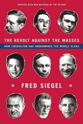 The Revolt Against The Masses: How Liberalism Has Undermined The Middle Class