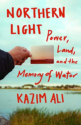 Northern Light: Power, Land, And The Memory Of Water