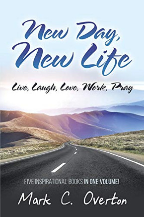 New Day, New Life : Live, Laugh, Love, Work, Pray